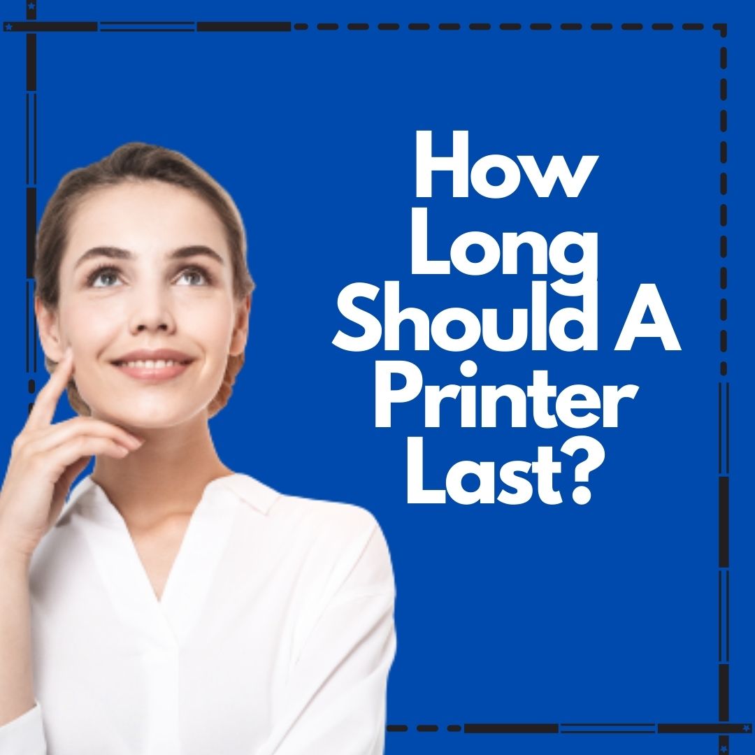 Printer Repair Services Near Me Explain How Long a Printer ...